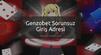 Genzobet Sorunsuz Giriş Adresi 2023
