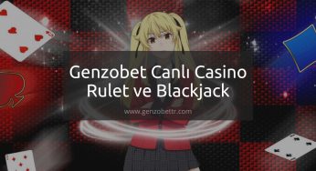 Genzobet Canlı Casino – Rulet ve Blackjack
